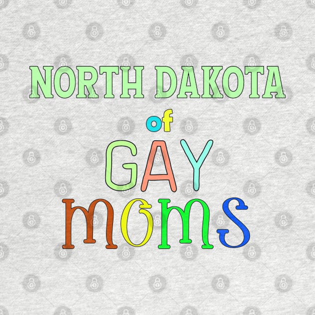 North Dakota Of Gay Moms by WE BOUGHT ZOO